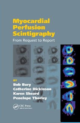 Myocardial Perfusion Scintigraphy - Bob Bury, Catherine Dickinson, Karen Sheard, Penny Thorley