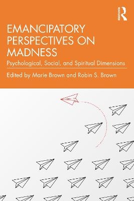 Emancipatory Perspectives on Madness - 