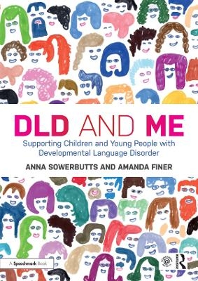 DLD and Me: Supporting Children and Young People with Developmental Language Disorder - Anna Sowerbutts, Amanda Finer
