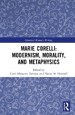 Marie Corelli: Modernism, Morality, and Metaphysics - 