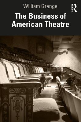 The Business of American Theatre - William Grange