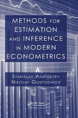 Methods for Estimation and Inference in Modern Econometrics - Stanislav Anatolyev, Nikolay Gospodinov