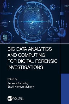 Big Data Analytics and Computing for Digital Forensic Investigations - 