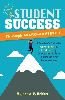 Student Success through Micro-Adversity - M. Jane, Ty Bricker