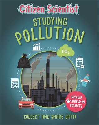 Citizen Scientist: Studying Pollution - Izzi Howell