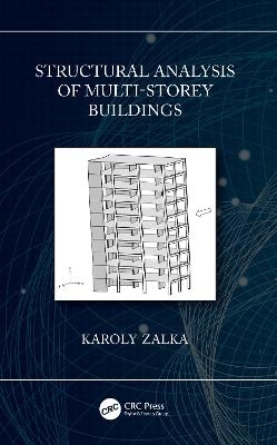 Structural Analysis of Multi-Storey Buildings - Karoly Zalka