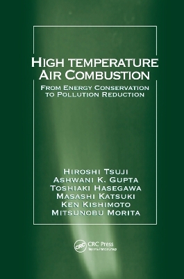 High Temperature Air Combustion - Hiroshi Tsuji, Ashwani K. Gupta, Toshiaki Hasegawa, Masashi Katsuki, Ken Kishimoto