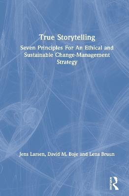 True Storytelling - Jens Larsen, David M. Boje, Lena Bruun