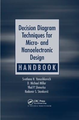 Decision Diagram Techniques for Micro- and Nanoelectronic Design Handbook - Svetlana N. Yanushkevich, D. Michael Miller, Vlad P. Shmerko, Radomir S. Stankovic