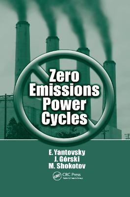 Zero Emissions Power Cycles - Evgeny Yantovsky, J. Gorski, Mykola Shokotov