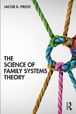 The Science of Family Systems Theory - Jacob Priest