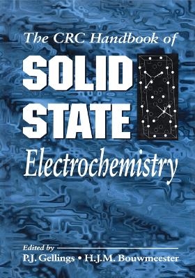 Handbook of Solid State Electrochemistry - P. J. Gellings, H. J. Bouwmeester