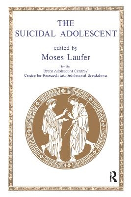 The Suicidal Adolescent - Moses Laufer