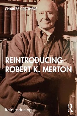 Reintroducing Robert K. Merton - Charles Crothers