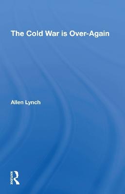 The Cold War Is Overagain - Allen Lynch