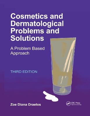 Cosmetics and Dermatologic Problems and Solutions - Zoe Diana Draelos