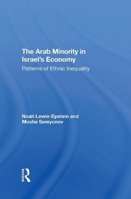 The Arab Minority In Israel's Economy - Noah Lewin-Epstein, Moshe Semyonov