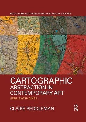 Cartographic Abstraction in Contemporary Art - Claire Reddleman