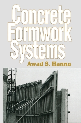 Concrete Formwork Systems - Awad S. Hanna