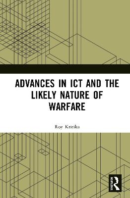 Advances in ICT and the Likely Nature of Warfare - Kritika Roy