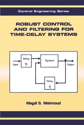 Robust Control and Filtering for Time-Delay Systems - Magdi S. Mahmoud