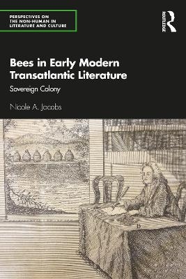 Bees in Early Modern Transatlantic Literature - Nicole A. Jacobs