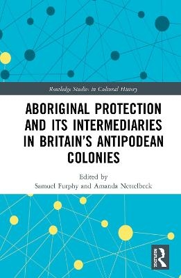 Aboriginal Protection and Its Intermediaries in Britain’s Antipodean Colonies - 