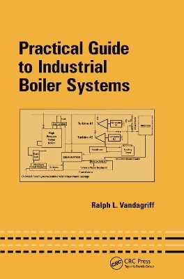 Practical Guide to Industrial Boiler Systems - Ralph Vandagriff