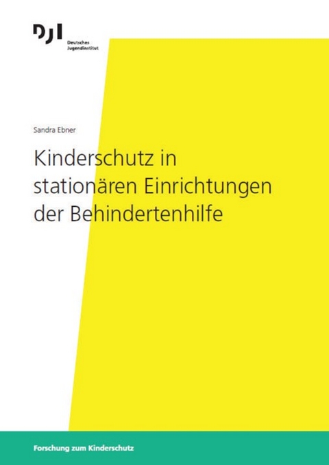 Kinderschutz in stationären Einrichtungen der Behindertenhilfe - Ebner Sandra