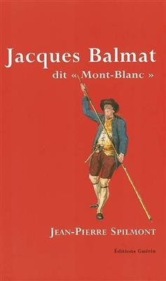 Jacques Balmat Dit Mont Blanc -  Spilmont Jean Pierre