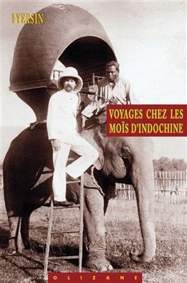 VOYAGES CHEZ LES MOIS D INDOCHINE -  YERSIN ALEXANDRE