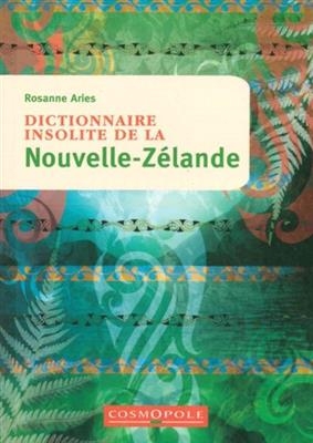 DICTIONNAIRE INSOLITE DE LA NOUVELLE ZEL -  ARIES ROSANNE