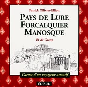 Pays de Lure, Forcalquier et Manosque : et de Giono -  Ollivier-Elliott P.