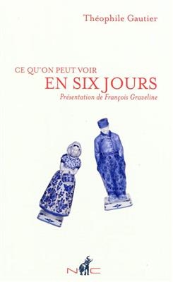 CE QU ON PEUT VOIR EN SIX JOURS -  GAUTIER THEOPHILE