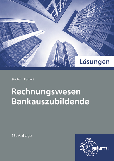 Lösungen zu Rechnungswesen für Bankauszubildende - Thomas Barnert, Dieter Strobel