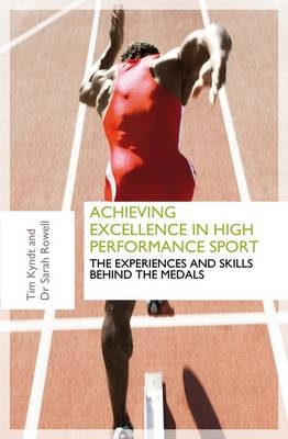 Achieving Excellence in High Performance Sport -  Tim Kyndt,  Dr. Sarah Rowell