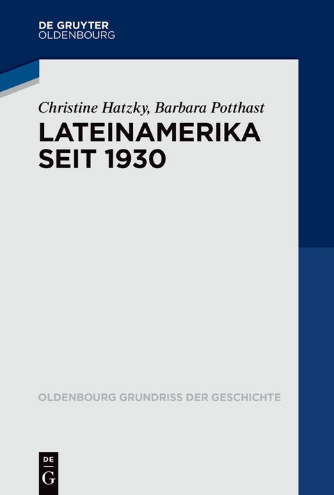 Lateinamerika seit 1930 - Christine Hatzky, Barbara Potthast