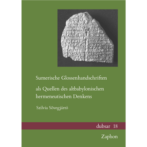 Sumerische Glossenhandschriften als Quellen des altbabylonischen hermeneutischen Denkens - Szilvia Sövegjártó