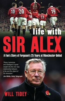 Life with Sir Alex -  Tidey Will Tidey