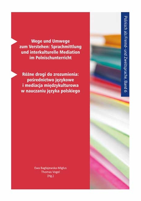 Wege und Umwege zum Verstehen: Sprachmittlung und interkulturelle Mediation im Polnischunterricht - 