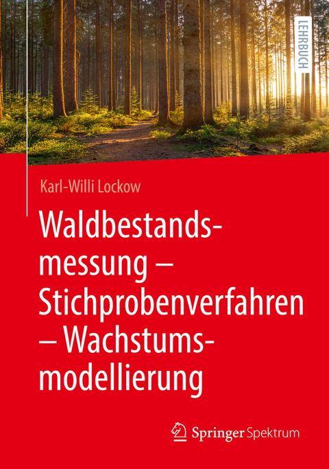 Waldbestandsmessung - Stichprobenverfahren - Wachstumsmodellierung - Karl-Willi Lockow