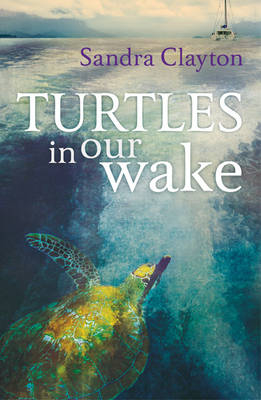 Turtles in Our Wake -  Sandra Clayton