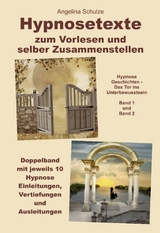 Hypnosetexte zum Vorlesen und selber Zusammenstellen - Angelina Schulze