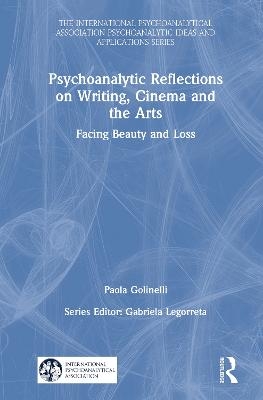 Psychoanalytic Reflections on Writing, Cinema and the Arts - Paola Golinelli