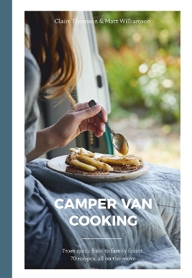 Camper Van Cooking - Claire Thomson, Matt Williamson