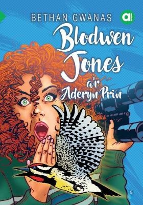 Cyfres Amdani: Blodwen Jones a'r Aderyn Prin - Bethan Gwanas