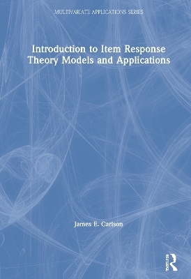 Introduction to Item Response Theory Models and Applications - James Carlson