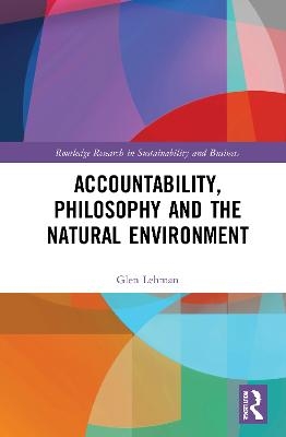 Accountability, Philosophy and the Natural Environment - Glen Lehman