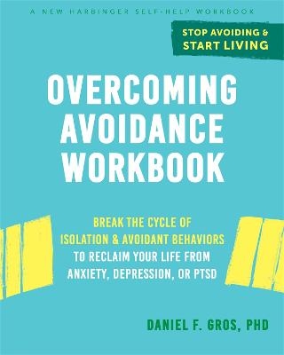 Overcoming Avoidance Workbook - Daniel F. Gros
