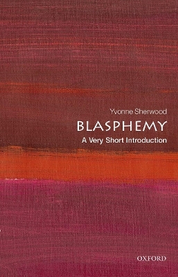 Blasphemy: A Very Short Introduction - Yvonne Sherwood